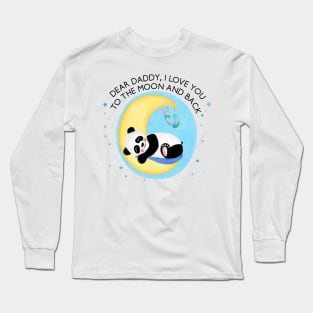 Baby Panda Boy: I love you daddy, to the moon and back Long Sleeve T-Shirt